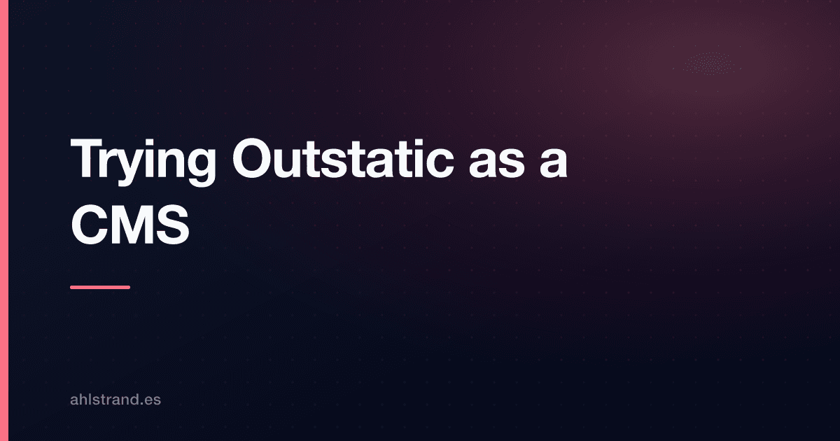 Cover Image for Trying Outstatic as a CMS