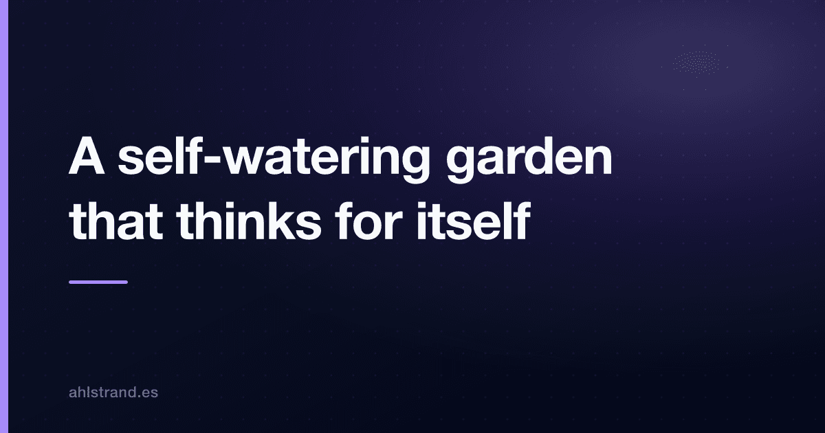Cover Image for A self-watering garden that thinks for itself